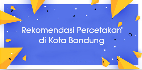 banner postingan - Rekomendasi Percetakan di Kota Bandung
